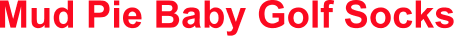 Mud Pie Baby Golf Socks